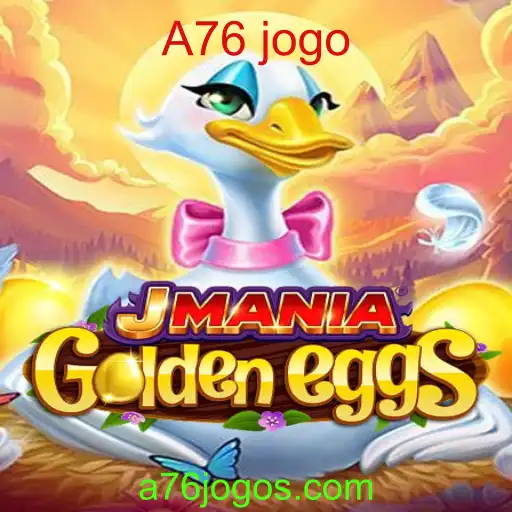 Explorando o Mundo de JManiaGoldenEggs: O Jogo A76