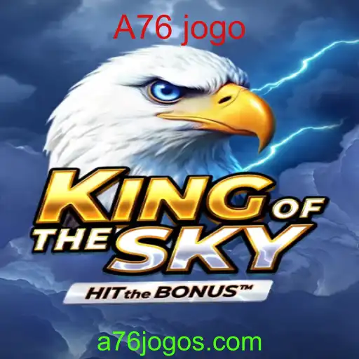 KingOfTheSky: Explore o A76 em um Mundo de Aventuras Virtuais